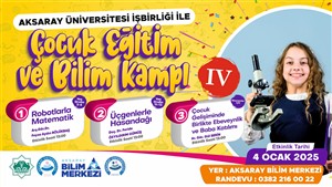 Aksaray Bilim Merkezinde Bilimde Çocuk Eğitim Ve Bilim Kampı